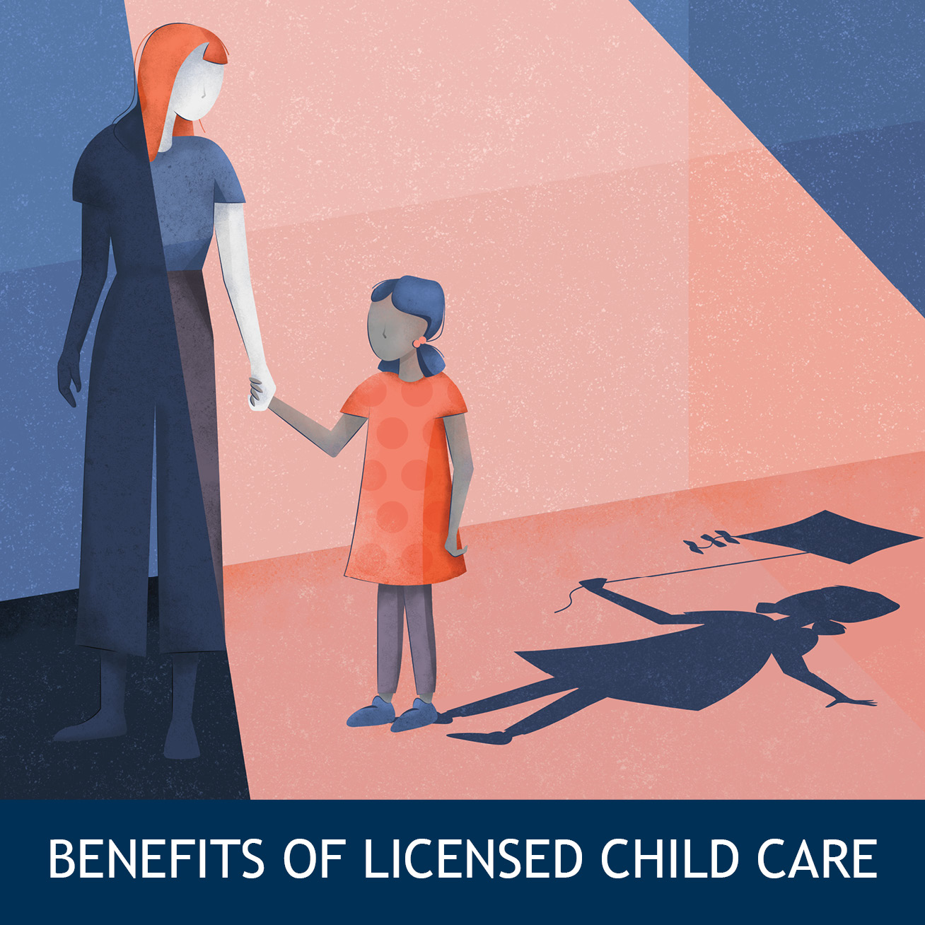 illustration of child holding an adult's hand with a shadow that shows the child holding a kite with the words underneath: Benefits of Licensed Child Care