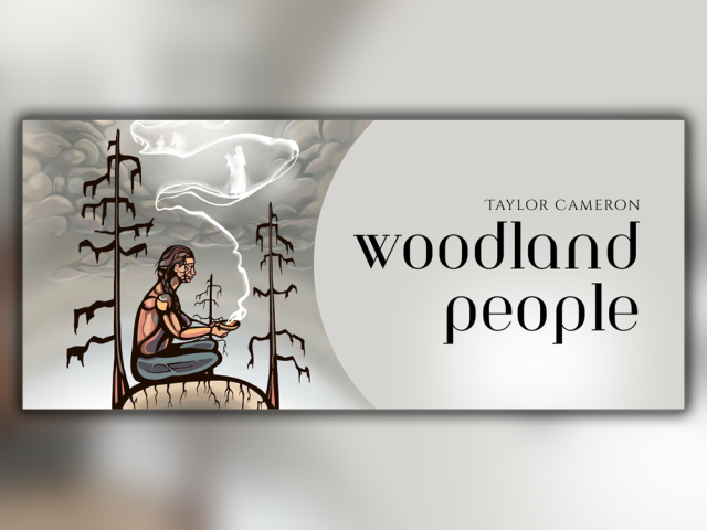 An illustration of an Indigenous person seated with smoke rising from their hands. TEXT: Taylor Cameron. Woodland People.