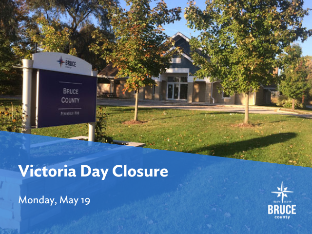 Text overlay "Victoria Day Closure Monday May 19" on image of Bruce County Peninsula Hub in Wiarton